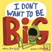 I Don'T Want To Be Big