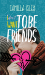 I Don'T Want To Be Friends