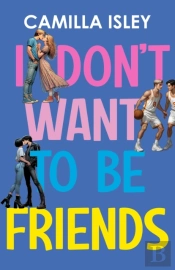 I Don'T Want To Be Friends