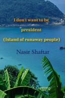 I Don'T Want To Be President ( Island Of Runaway People )