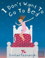 I Don'T Want To Go To Bed