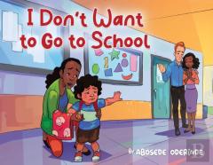 I Don'T Want To Go To School