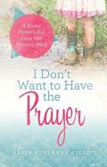 I Don'T Want To Have The Prayer