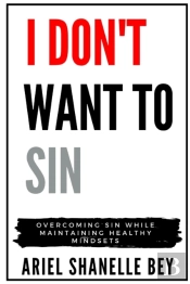 I Don'T Want To Sin: Overcoming Sin Whil