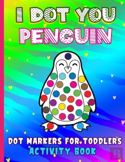 Bertrand.pt - I Dot You - Penguin Dot Markers For Toddlers Activity Book