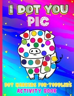 Bertrand.pt - I Dot You - Pig Dot Markers For Toddlers Activity Book