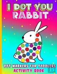 I Dot You - Rabbit Dot Markers For Toddlers Activity Book