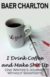 I Drink Coffee And Make Shit Up