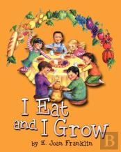 I Eat And I Grow
