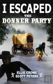 I  Escaped The Donner Party: Pioneers On