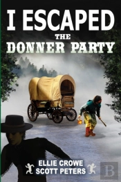I  Escaped The Donner Party: Pioneers On