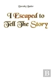 I Escaped To Tell The Story
