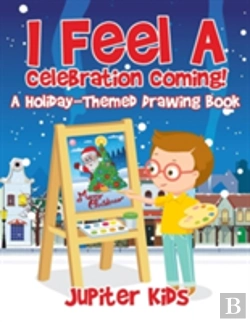 Bertrand.pt - I Feel A Celebration Coming! A Holiday-Themed Drawing Book