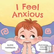 I Feel Anxious