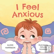 I Feel Anxious