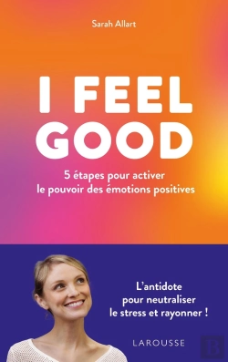 Bertrand.pt - I Feel Good : 5 Étapes Pour Activer Le Pouvoir Des Émotions Positives