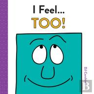 I Feel... Too!