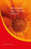 I Find Myself - And Healing Begins