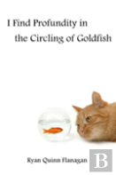 I Find Profundity In The Circling Of Goldfish