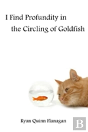 I Find Profundity In The Circling Of Goldfish