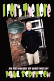 I Fort The Lore (An Anthology Of Fortean Writings By Paul Screeton)