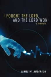 I Fought The Lord, And The Lord Won