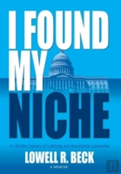 Bertrand.pt - I Found My Niche, A Lifetime Journey Of Lobbying And Association Leadership