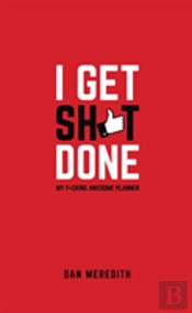 I Get Sh*T Done