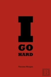 I Go Hard
