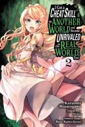I Got A Cheat Skill In Another World And Became Unrivaled In The Real World, Too, Vol. 2 (Manga)