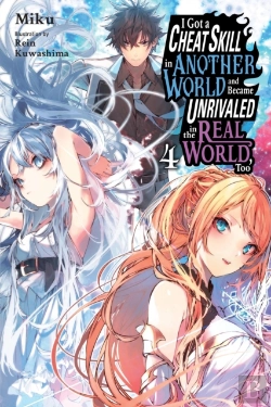 Bertrand.pt - I Got A Cheat Skill In Another World And Became Unrivaled In The Real World, Too, Vol. 4 (Light Novel)