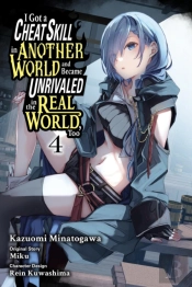 I Got A Cheat Skill In Another World And Became Unrivaled In The Real World, Too, Vol. 4 (Manga)