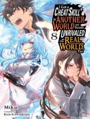 I Got A Cheat Skill In Another World And Became Unrivaled In The Real World, Too, Vol. 8 (Light Novel)