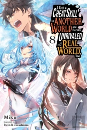 I Got A Cheat Skill In Another World And Became Unrivaled In The Real World, Too, Vol. 8 (Light Novel)
