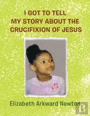 I Got To Tell My Story About The Crucifixion Of Jesus