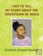 I Got To Tell My Story About The Crucifixion Of Jesus