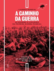 I Guerra Mundial - N.º 1 - A Caminho da Guerra