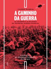 I Guerra Mundial - N.º 1 - A Caminho da Guerra