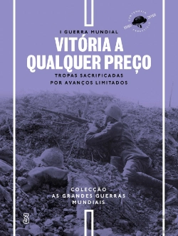 Bertrand.pt - I Guerra Mundial - N.º 3 - Vitória a Qualquer Preço