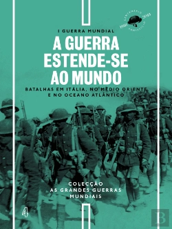 Bertrand.pt - I Guerra Mundial - N.º 4 - A Guerra Estende-se ao Mundo