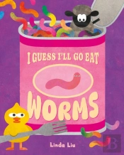 I Guess I'Ll Go Eat Worms