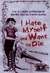 I Hate Myself And Want To Die