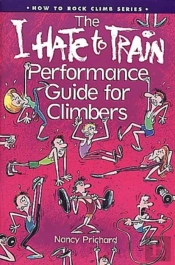 'I Hate To Train' Performance Guide For Climbers