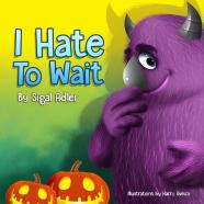 I Hate To Wait!