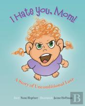 I Hate You Mom