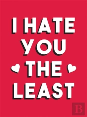 I Hate You The Least