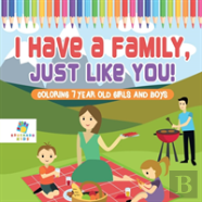 I Have A Family, Just Like You! | Coloring 7 Year Old Girls And Boys