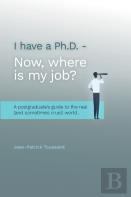 I Have A Ph.D. Now Where Is My Job?
