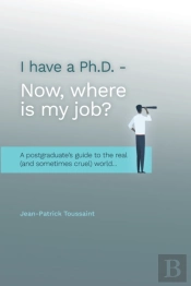 I Have A Ph.D. Now Where Is My Job?