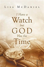 I Have A Watch But God Has The Time